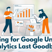 Preparing for Google Universal Analytics Last Goodbye